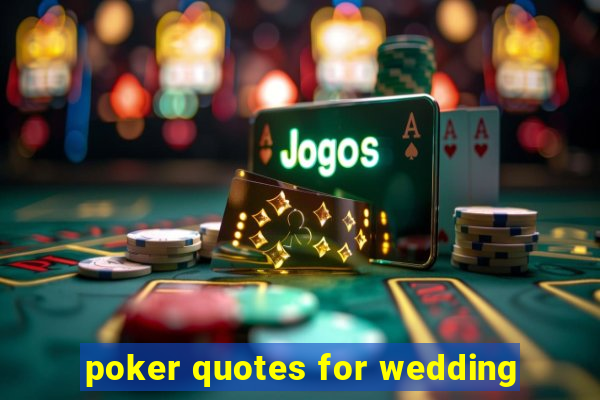 poker quotes for wedding