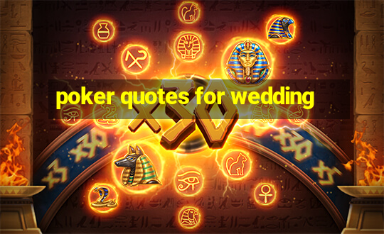 poker quotes for wedding