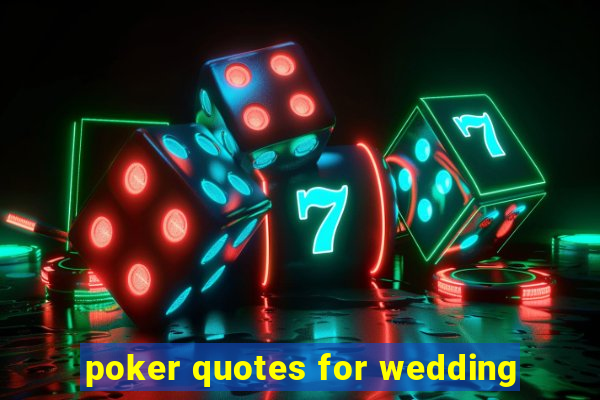 poker quotes for wedding