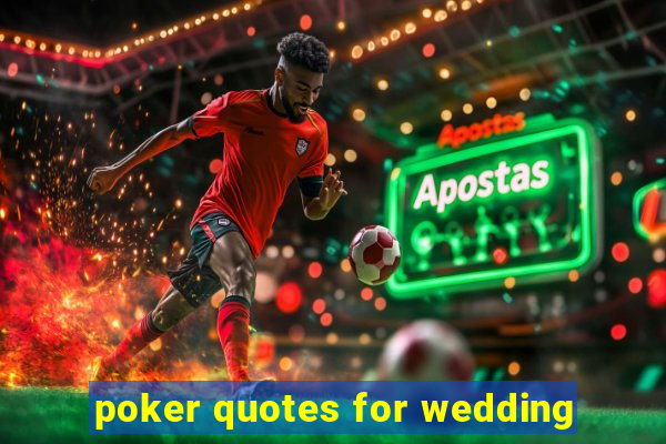 poker quotes for wedding