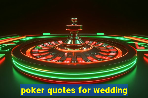 poker quotes for wedding