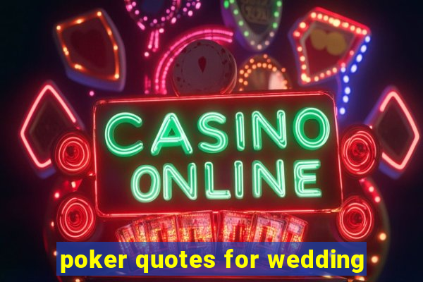 poker quotes for wedding