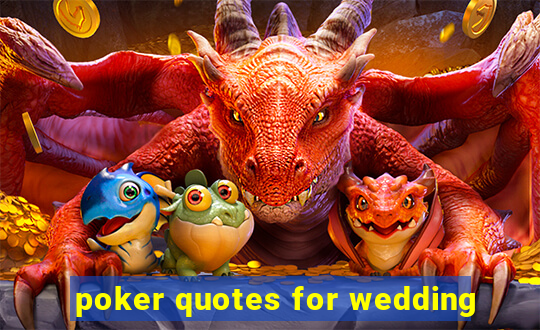 poker quotes for wedding