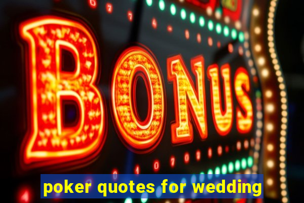 poker quotes for wedding