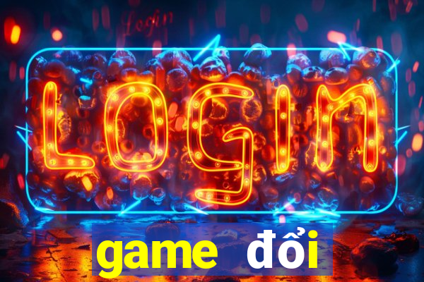 game đổi thưởng mới nhất 2019