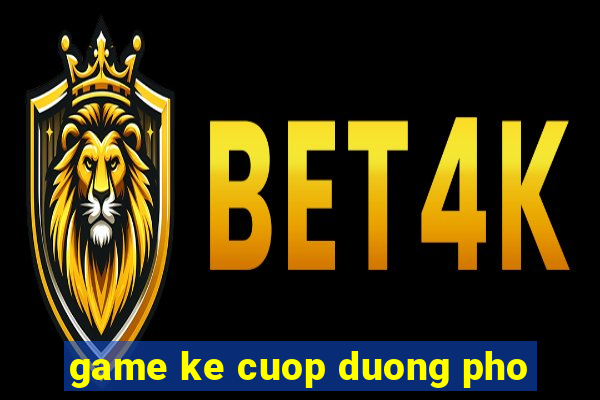 game ke cuop duong pho