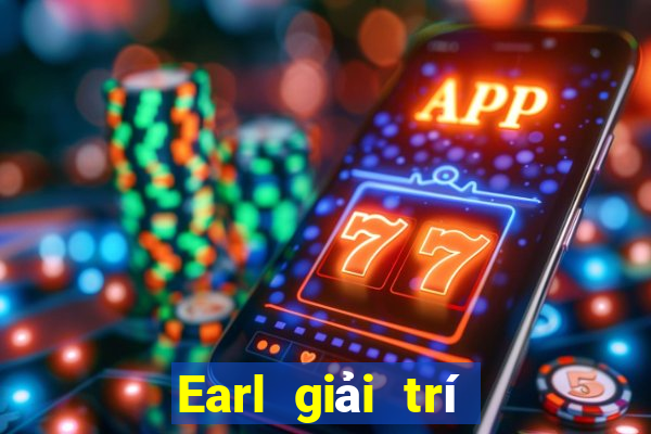 Earl giải trí chính thức đăng nhập