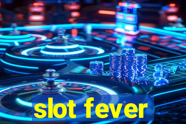 slot fever