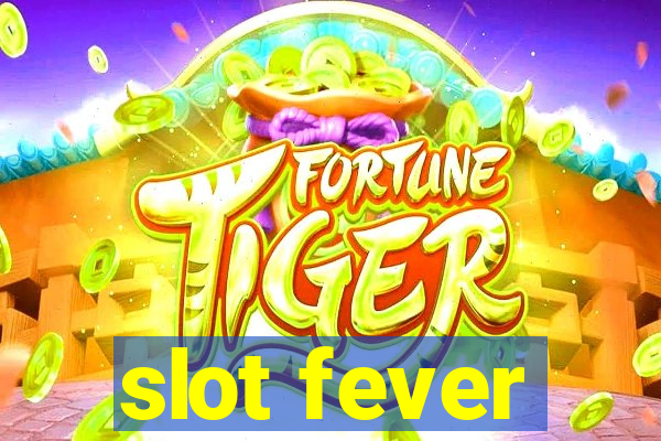 slot fever