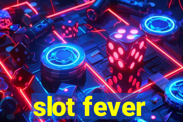 slot fever