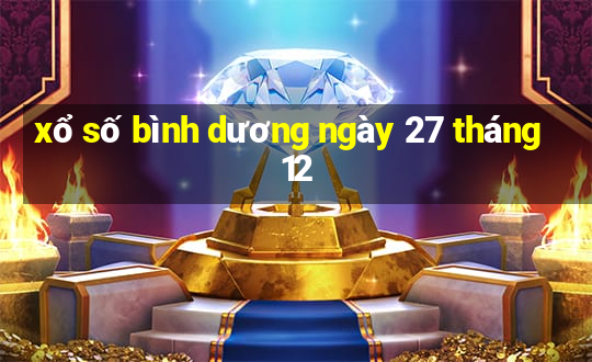 xổ số bình dương ngày 27 tháng 12