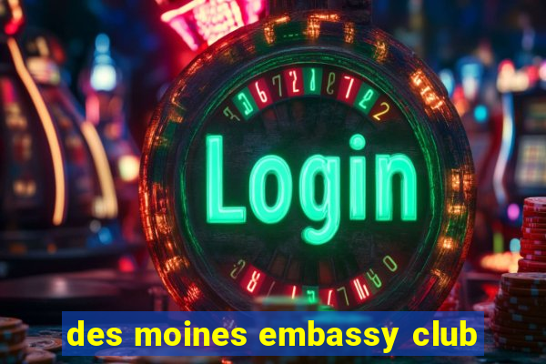 des moines embassy club