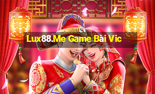 Lux88.Me Game Bài Vic