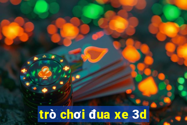 trò chơi đua xe 3d