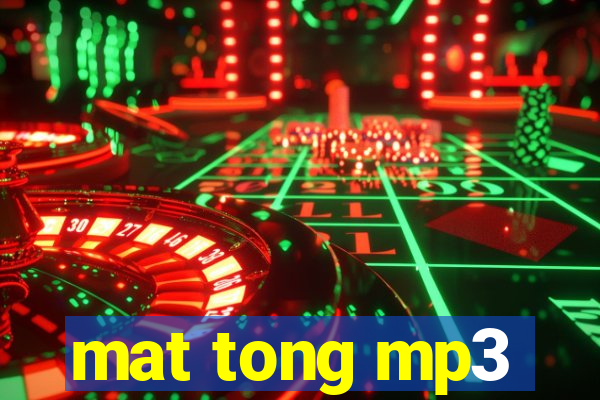 mat tong mp3