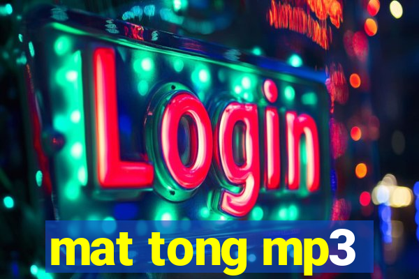 mat tong mp3