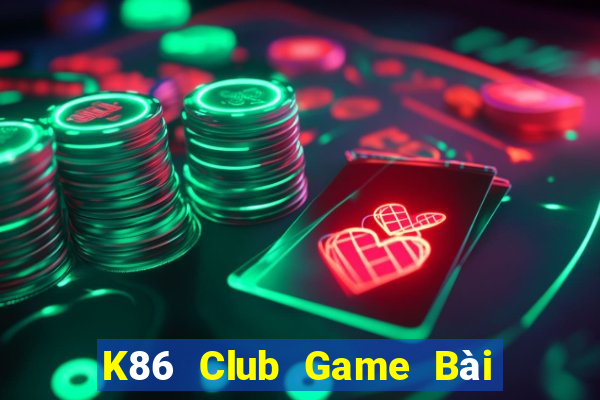 K86 Club Game Bài Bốc Club