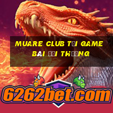 Muare Club Tải Game Bài Đổi Thưởng