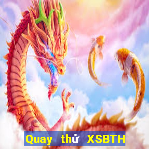 Quay thử XSBTH ngày 26