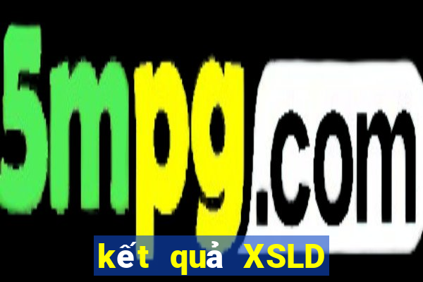 kết quả XSLD ngày 11