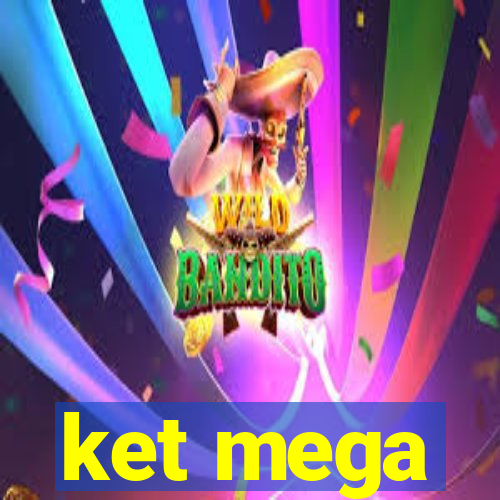 ket mega