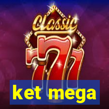 ket mega