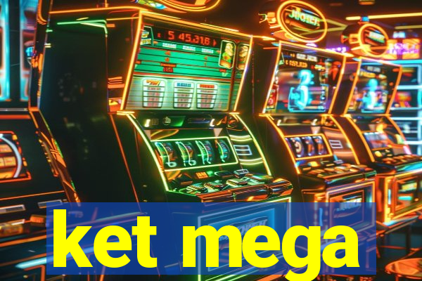 ket mega