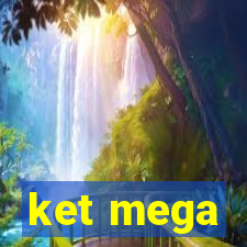 ket mega