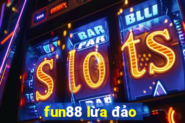 fun88 lừa đảo