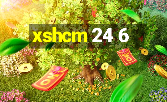 xshcm 24 6