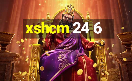 xshcm 24 6