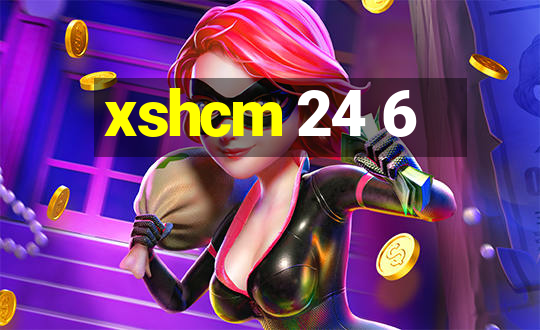 xshcm 24 6