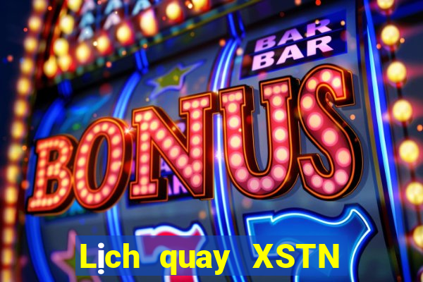 Lịch quay XSTN ngày 2