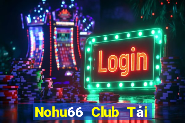 Nohu66 Club Tải Game Bài