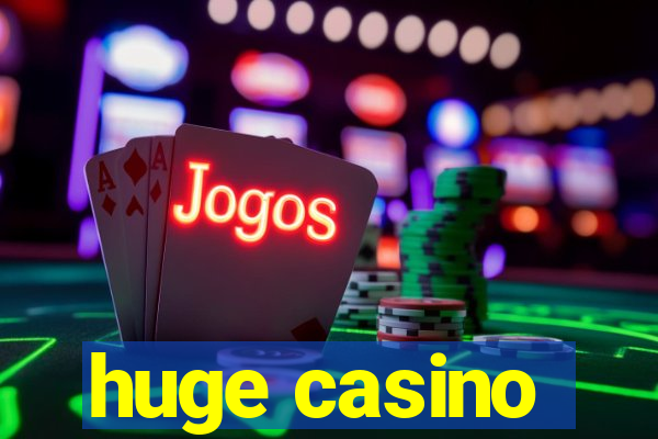 huge casino