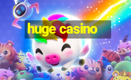 huge casino