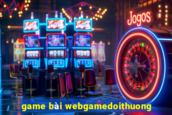 game bài webgamedoithuong