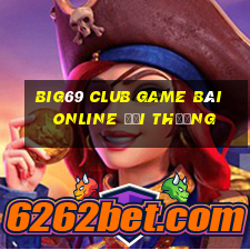 Big69 Club Game Bài Online Đổi Thưởng