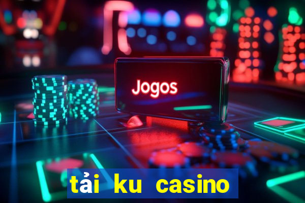 tải ku casino cho pc