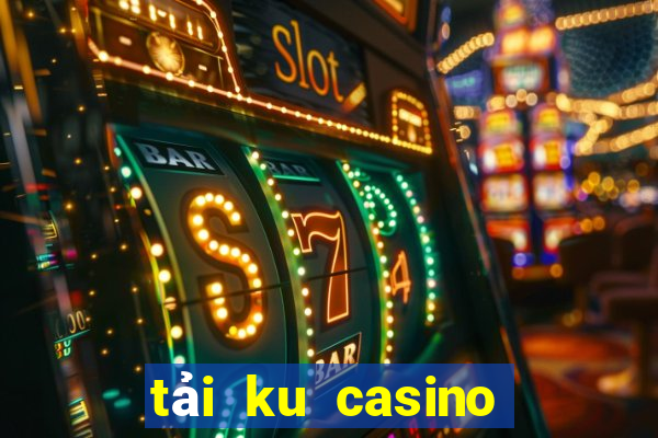 tải ku casino cho pc