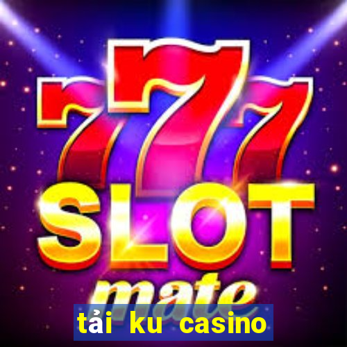 tải ku casino cho pc