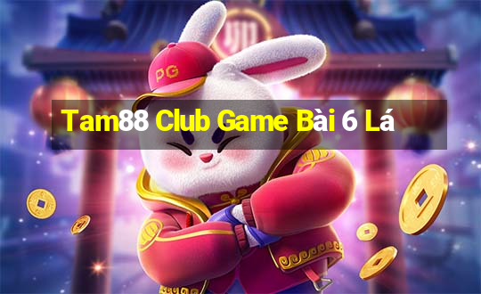 Tam88 Club Game Bài 6 Lá