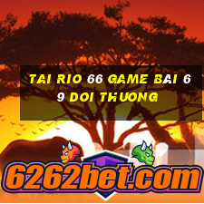 Tai Rio 66 Game Bài 69 Doi Thuong