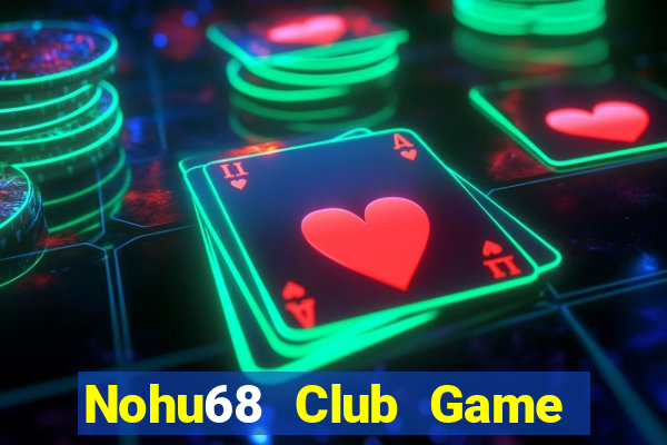 Nohu68 Club Game Bài Trực Tuyến