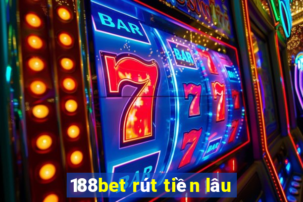 188bet rút tiền lâu