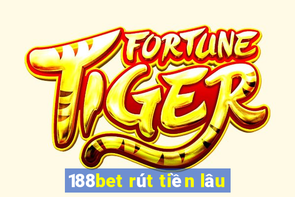 188bet rút tiền lâu