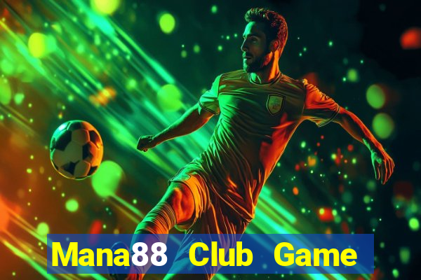 Mana88 Club Game Bài Tặng Code