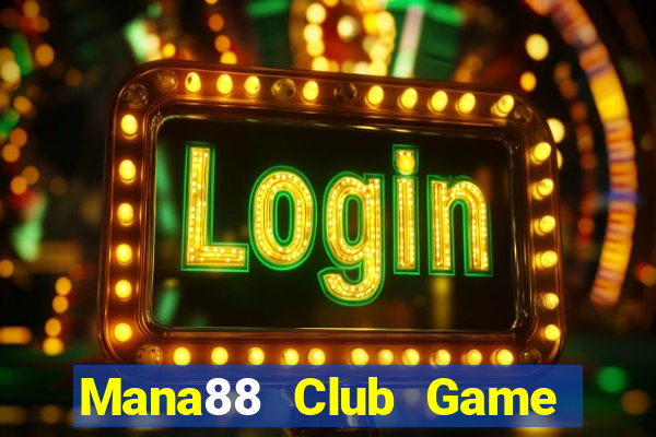 Mana88 Club Game Bài Tặng Code