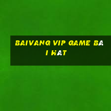 Baivang Vip Game Bài Hát