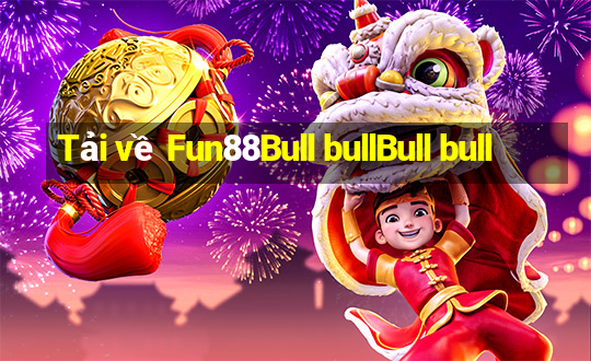 Tải về Fun88Bull bullBull bull